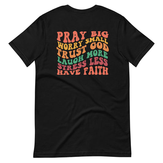 Pray Big - Printed on Back